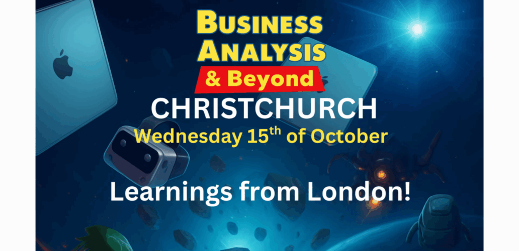Christchurch Business Analysis & Beyond meetup – [Learnings from London]