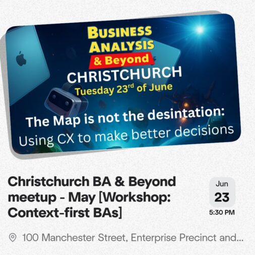 Christchurch BA & Beyond meetup – May [Workshop: Context-first BAs]